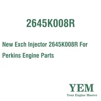Новый инжектор Exch 2645K008R для детали двигателя Perkins
