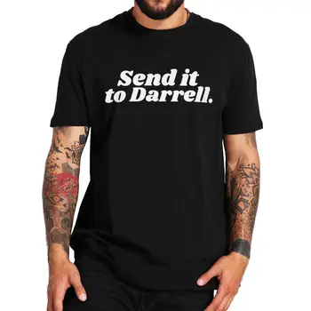 Футболка Send It To Darrell С Забавным слоганом Meme Vanderpump Rules Fans, Мужская Женская одежда из 100% хлопка, Повседневная футболка Унисекс С круглым вырезом